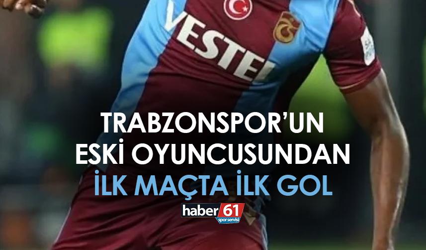 Trabzonspor’un eski oyuncusundan ilk maçta ilk gol