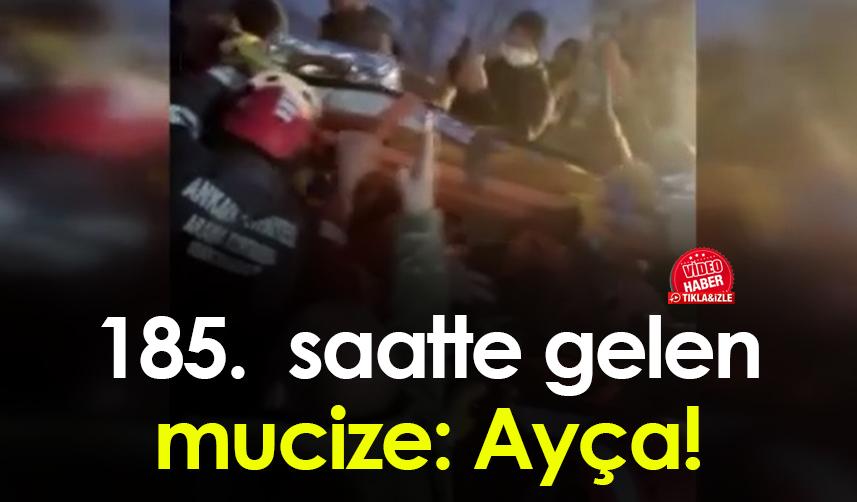 Kahramanmaraş'ta 185. saatte gelen Mucize: Ayça!