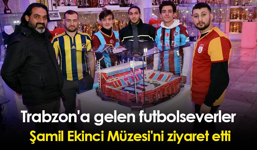 Trabzon'a gelen futbolseverler Şamil Ekinci Müzesi'ni ziyaret etti