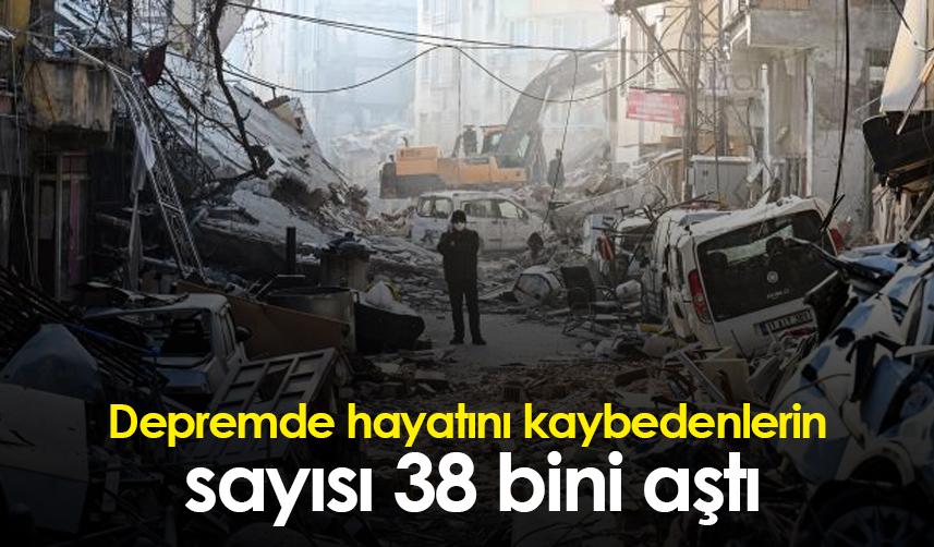 Depremde hayatını kaybedenlerin sayısı 38 bini aştı