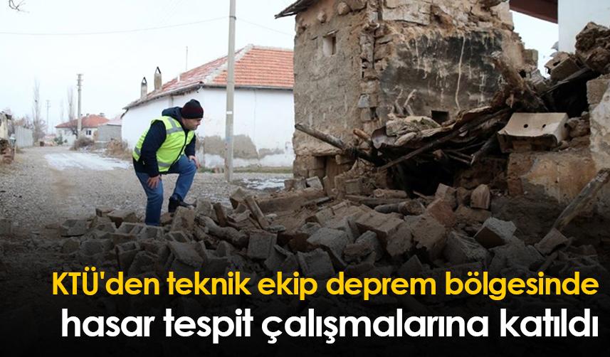 KTÜ'den teknik ekip deprem bölgesinde hasar tespit çalışmalarına katıldı