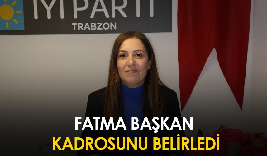 Trabzon İYİ Parti'de Fatma Başkan kadrosunu belirledi