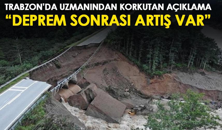 Trabzon’da profesörden açıklama “Depremler sonrası Karadeniz'de heyelanlar sıklaştı”