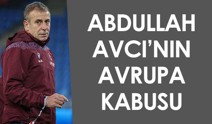 Trabzonspor'da Abdullah Avcı'nın Avrupa kabusu