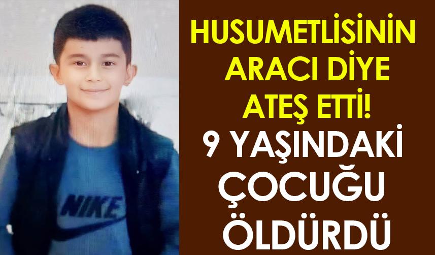 Samsun'da husumetlisinin aracı diye ateş etti! 9 yaşındaki çocuğu öldürdü