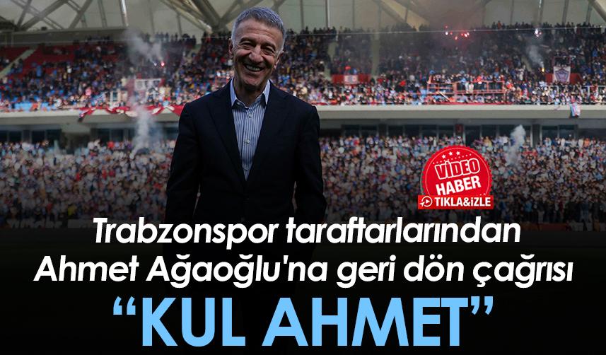Trabzonspor taraftarlarından Ahmet Ağaoğlu'na geri dön çağrısı