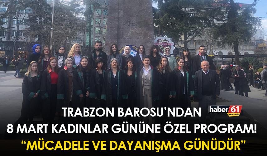 Trabzon Barosu’ndan 8 Mart Kadınlar Gününe özel program!
