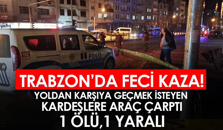 Trabzon'da feci kaza! Yoldan karşıya geçmek isteyen kardeşlere araç çarptı