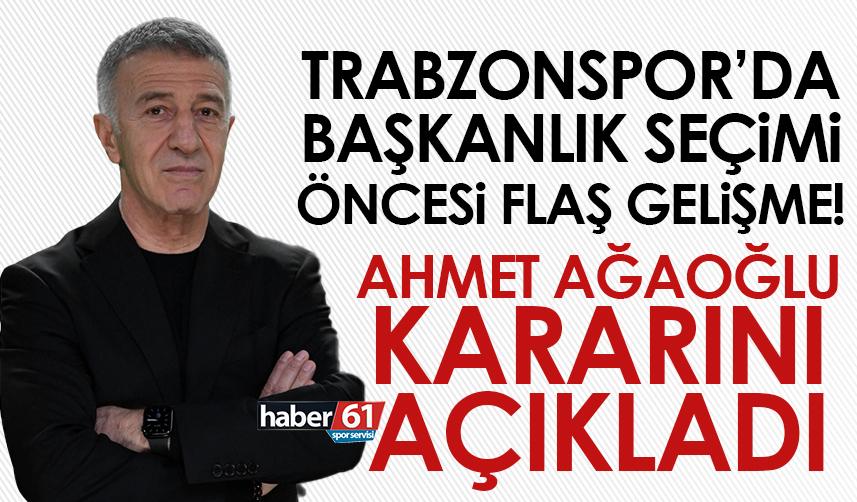 Trabzonspor’da başkanlık seçimi öncesi flaş gelişme! Ahmet Ağaoğlu kararı…