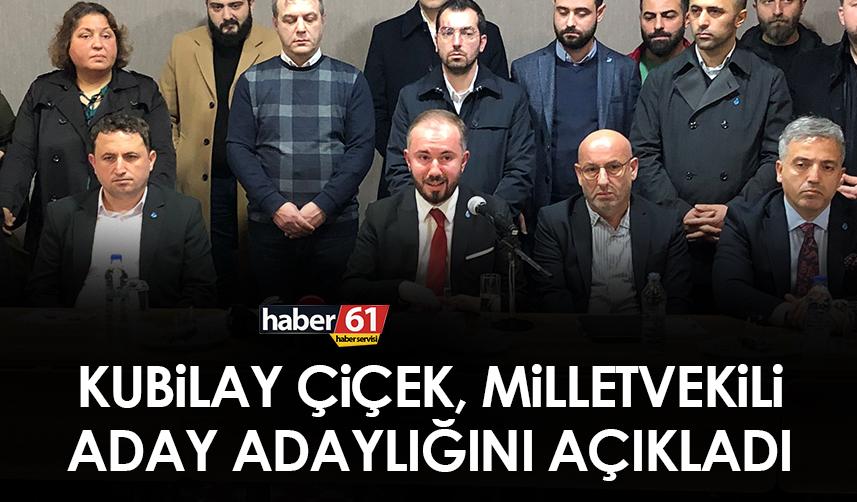 Kubilay Çiçek, Trabzon'da Miletvekili aday adaylığını açıkladı