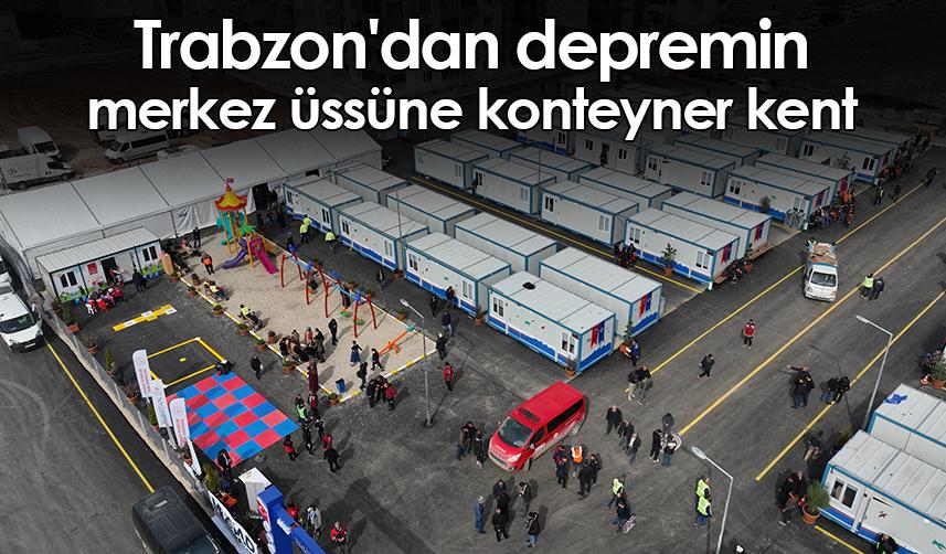 Trabzon'dan depremin merkez üssüne konteyner kent