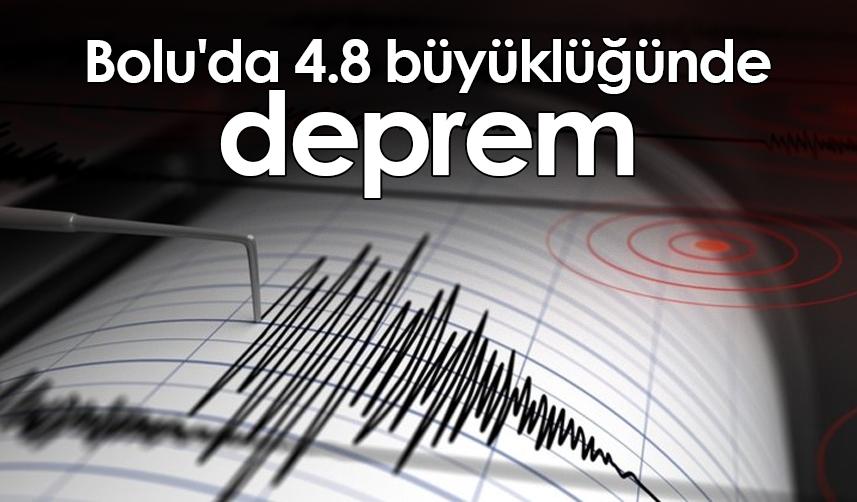 Bolu'da 4.8 büyüklüğünde deprem