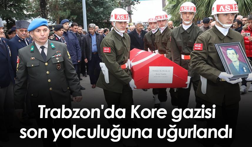 Trabzon'daki Kore gazisi son yolculuğuna uğurlandı