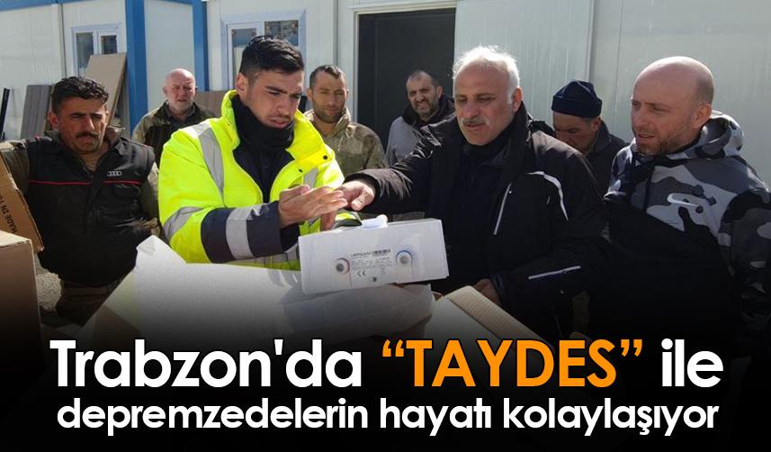 Trabzon'da TAYDES ile depremzedelerin hayatı kolaylaşıyor