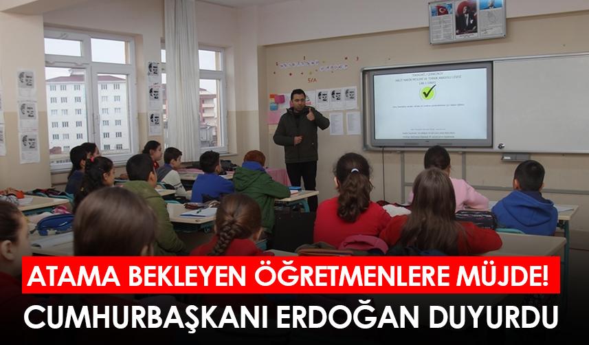 Atama bekleyen öğretmenlere müjde! Cumhurbaşkanı Erdoğan duyurdu