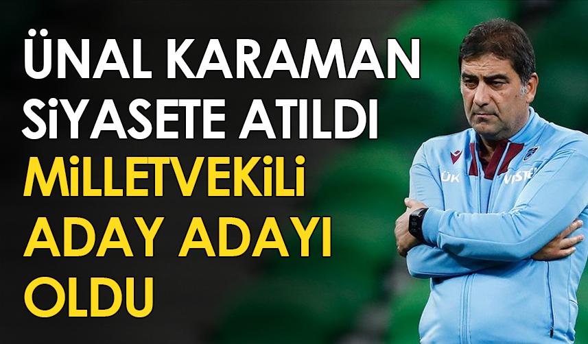 Trabzonspor eski teknik direktörü Ünal Karaman milletvekili aday adayı oldu