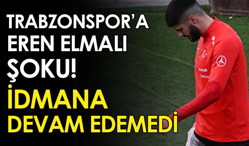 Trabzonspor'a Eren Elmalı şoku! İdmana devam edemedi
