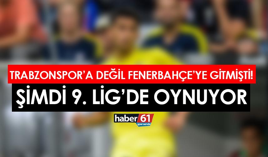 Trabzonspor'a değil Fenerbahçe'ye gitmişti! Şimdi 9. Lig'de