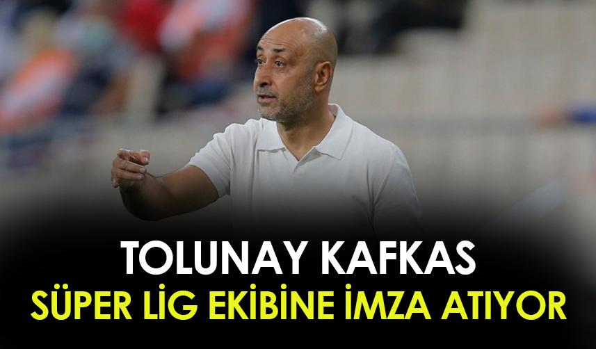 Tolunay Kafkas, Süper Lig ekibine imza atıyor!