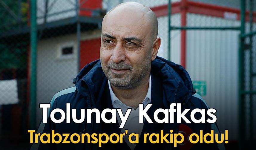 Tolunay Kafkas Trabzonspor'a rakip oldu!