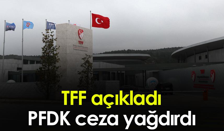 TFF, PFDK kararlarını açıkladı! Fenerbahçe, Galatasaray ve Beşiktaş...