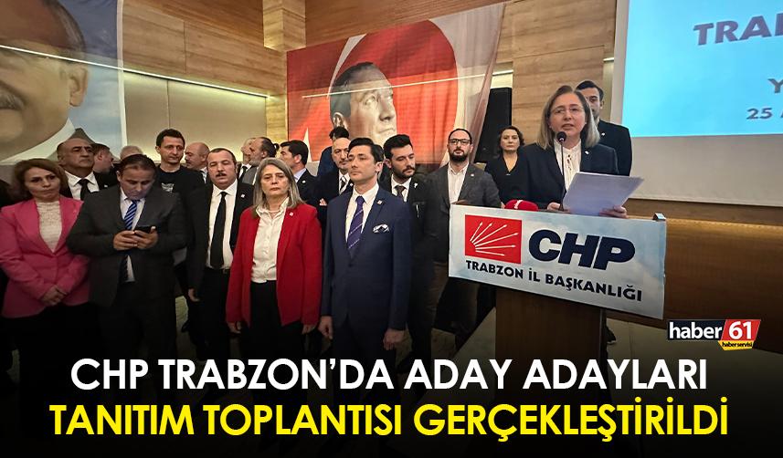 CHP Trabzon'da milletvekilleri aday adayları tanıtım toplantısı gerçekleştirildi