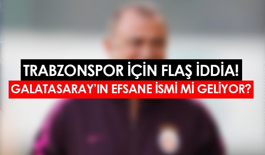 Trabzonspor için flaş iddia! Galatasaray'ın efsane ismi mi gelecek?