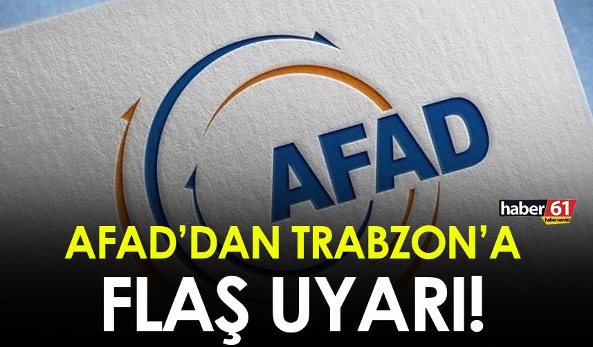 AFAD'dan Trabzon'a flaş uyarı!