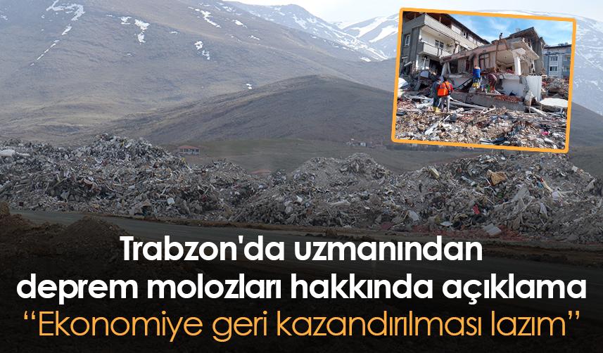 Trabzon'da uzmanından deprem molozları açıklaması: Ekonomiye geri kazandırılması lazım