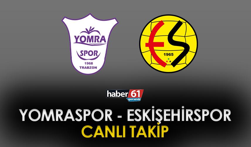 Yomraspor - Eskişehirspor maçı canlı izle