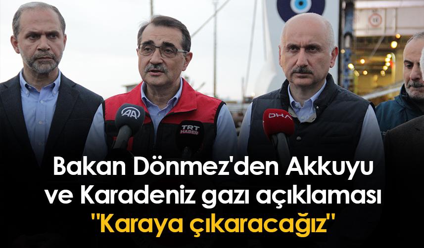 Bakan Dönmez'den Akkuyu ve Karadeniz gazı açıklaması 