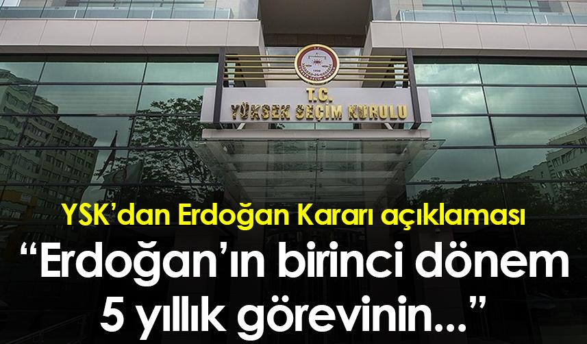 YSK'dan Erdoğan kararı açıklaması! 