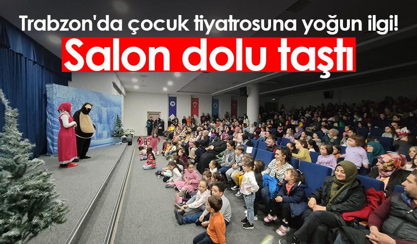 Trabzon'da çocuk tiyatrosuna yoğun ilgi! Salon dolu taştı