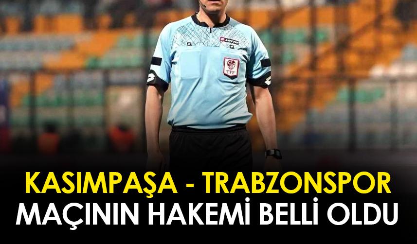 Kasımpaşa - Trabzonspor maçının hakemi belli oldu