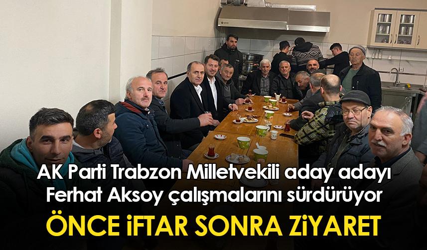 AK Parti Trabzon Milletvekili aday adayı Ferhat Aksoy çalışmalarını sürdürüyor