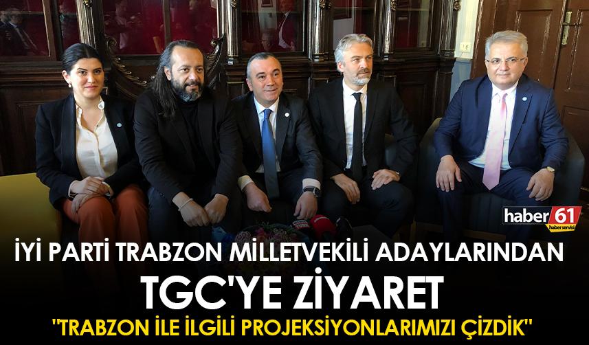 İYİ Parti Trabzon Milletvekili Adaylarından TGC'ye ziyaret