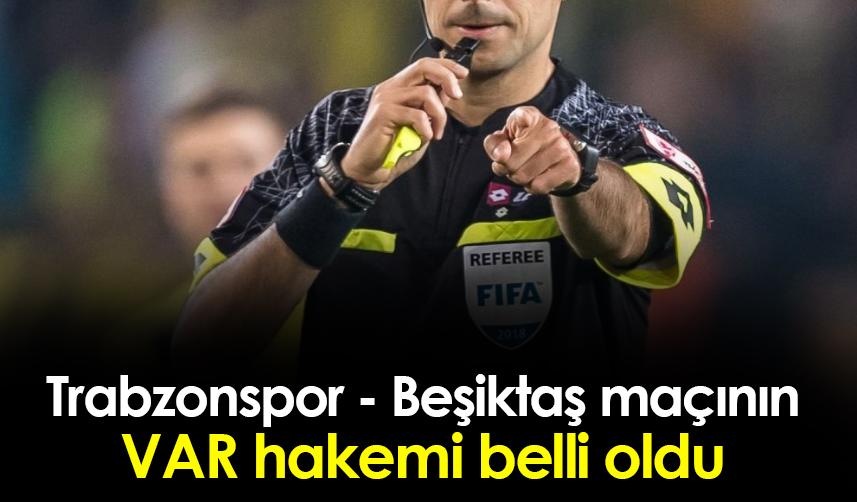 Trabzonspor - Beşiktaş maçının VAR hakemi belli oldu