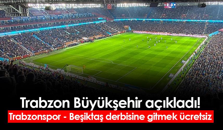Trabzon Büyükşehir açıkladı! Trabzonspor - Beşiktaş maçına gitmek ücretsiz