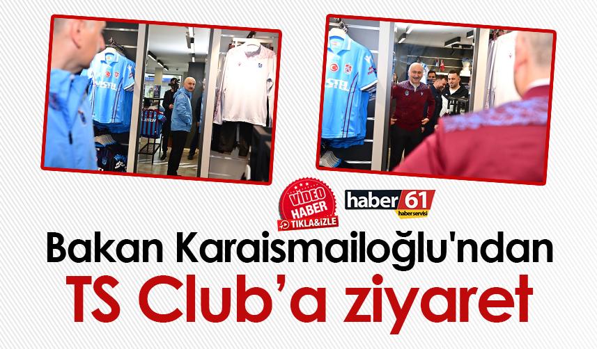 Bakan Karaismailoğlu'ndan TS Club’a ziyaret