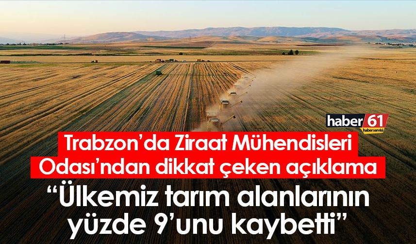 Trabzon’da Ziraat Mühendisleri Odası’ndan dikkat çeken açıklama “Ülkemiz tarım alanlarının yüzde 9’unu kaybetti”