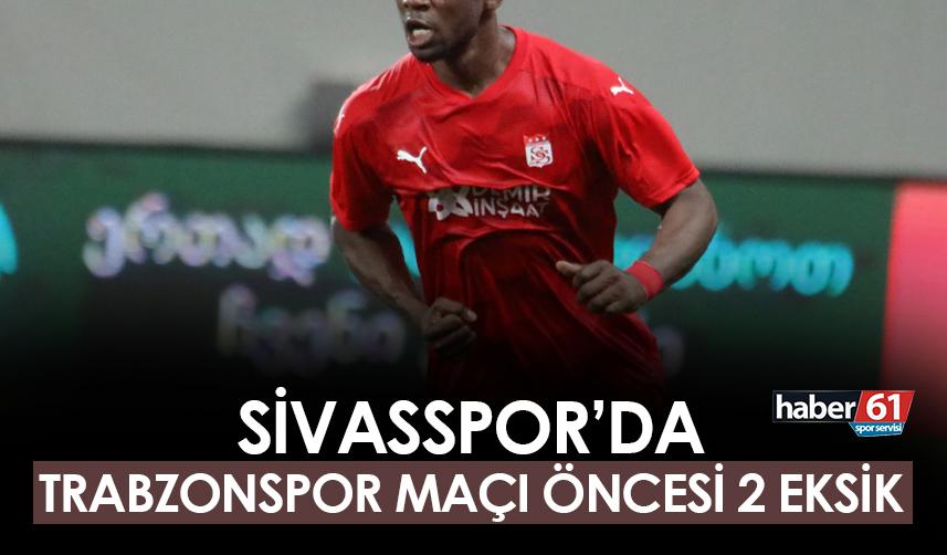 Sivasspor'da Trabzonspor mücadelesi öncesi 2 eksik