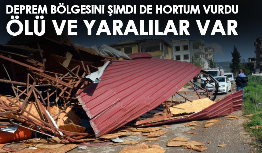 Kahramanmaraş'ta deprem Bölgesini şimdi de hortum vurdu! Ölü ve yaralılar var