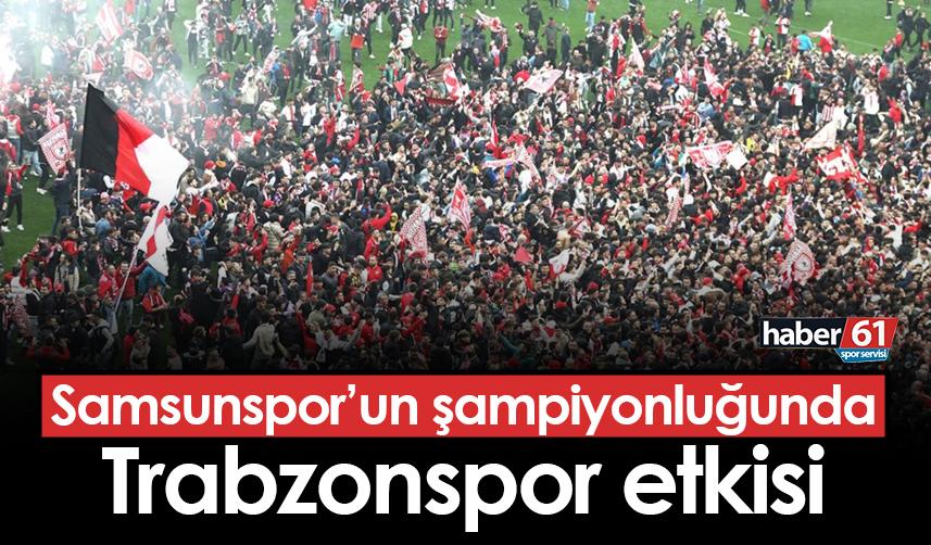 Samsunspor'un şampiyonluğunda Trabzonspor detayı! Tam 3 futbolcu