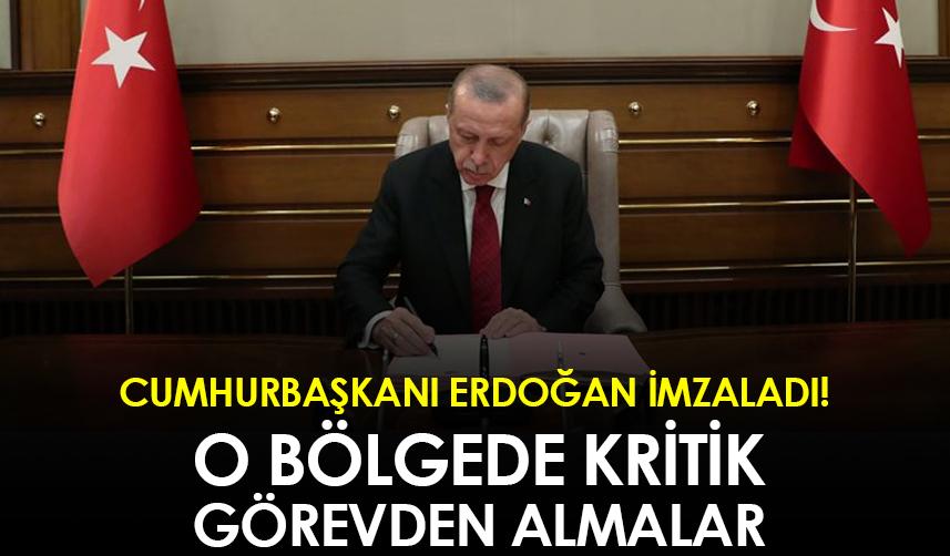 Cumhurbaşkanı Erdoğan imzaladı! O bölgede kritik görevden almalar
