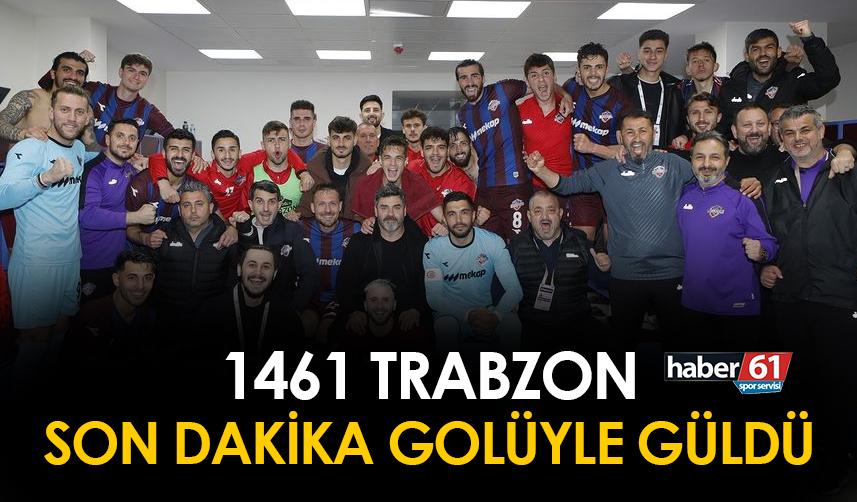 1461 Trabzon son dakikada güldü!