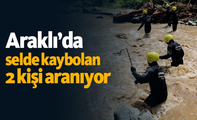 Araklı'da selde kaybolan iki kişinin arama çalışmaları devam ediyor!