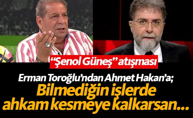 Erman Toroğlu'ndan Ahmet Hakan'a Şenol Güneş tepkisi