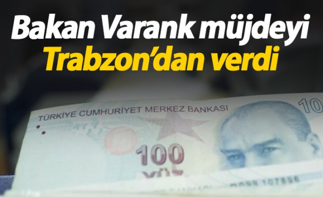 Bakan Varank müjdeyi Trabzon'dan verdi
