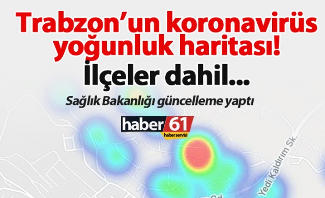 Trabzon'un koronavirüs yoğunluk haritası