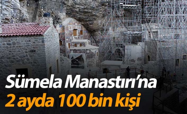 Sümela Manastırı'na 2 ayda 100 bin kişi